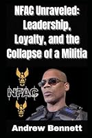 NFAC Unraveled: Leadership, Loyalty, and the Collapse of a Militia B0DXFFNFYZ Book Cover