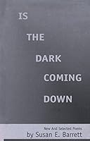 Is the Dark Coming Down: New and Selected Poems B000B5MSJK Book Cover