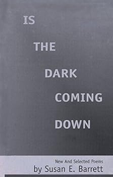 Is the Dark Coming Down: New and Selected Poems