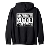 Aitor Lustige Namens-Designs Aitor Name, Weil ich Aitor bin Deshalb Kapuzenjacke