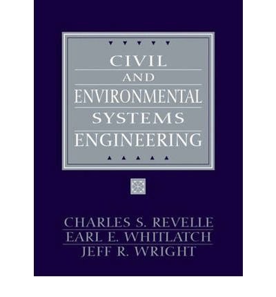 CIVIL AND ENVIRONMENTAL SYSTEMS ENGINEERING (CIVIL ENGINEERING AND ENGINEERING MECHANICS SERIES) BY REVELLE, CHARLES S (AUTHOR)HARDCOVER