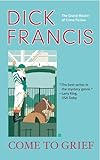 Come to Grief (A Dick Francis Novel)