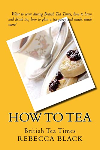 How to Tea: British Tea Times 1503291669 Book Cover