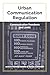 Produktbild Urban Communication Regulation: Communication Freedoms and Limits