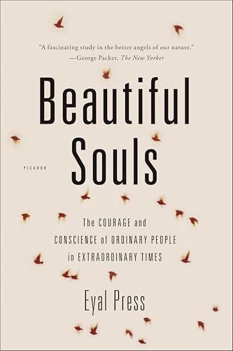 Beautiful Souls: The Courage and Conscience of Ordinary People in Extraordinary Times