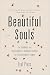 Beautiful Souls: The Courage and Conscience of Ordinary People in Extraordinary Times