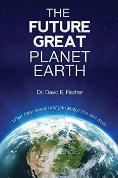 Paperback The Future Great Planet Earth: What they never told you about the "last days" Book