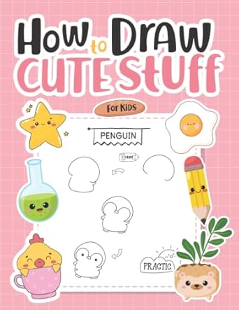 How To Draw Cute Stuff For Kids: Simple And Easy Step By Step Drawing ...