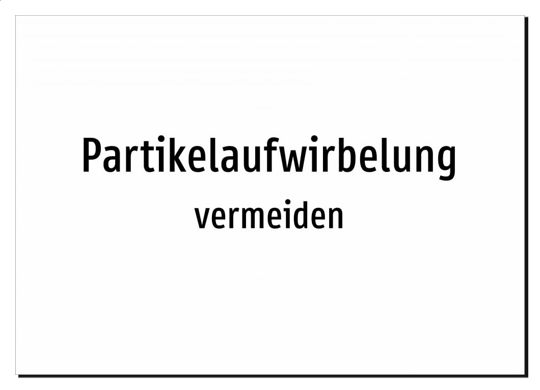 43202-DE-T-06 | Partikelaufwirbelung - vermeiden