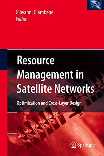 Resource Management in Satellite Networks: Optimization and Cross-Layer Design