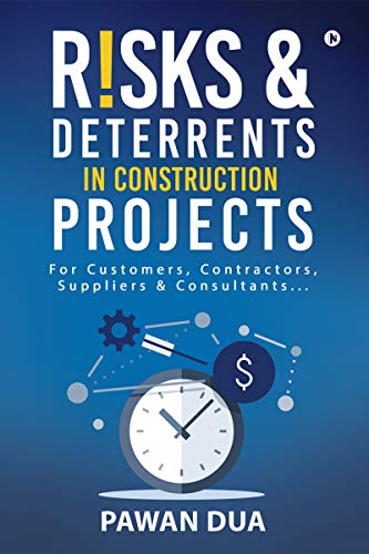 Risks & Deterrents in Construction Projects : For Customers, Contractors, Suppliers & Consultants…: For Customers, Contractors, Suppliers & Consultants...
