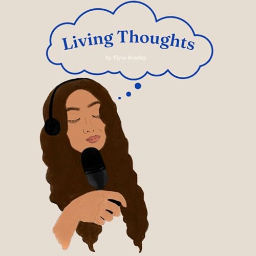 Living Thoughts Podcast Por Elyse Rowley arte de portada