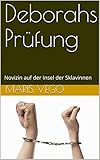  Deborahs Prüfung: Novizin auf der Insel der Sklavinnen (Der Sklavenvertrag 2)