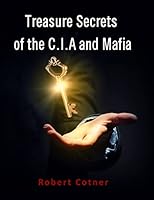 Treasure Secrets of the C.I.A and Mafia 1517074932 Book Cover
