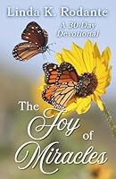 The Joy of Miracles: A 30-Day Prayer and Journaling Devotional B0CMPBL5MJ Book Cover