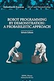 Robot Programming by Demonstration (Engineering Sciences. Micro- And Nanotechnology)