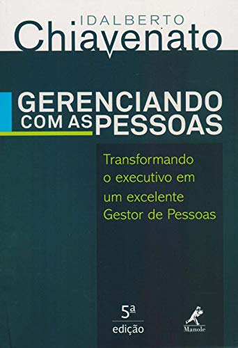 Gerenciando com as pessoas: transformando o executivo em um excelente gestor de pessoas
