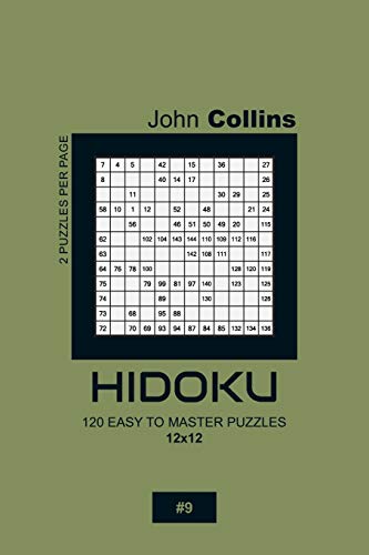 Hidoku - 120 Easy To Master Puzzles 12x12 - 9 (Hidoku Puzzle Book 12x12)