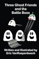 Three Ghost Friends and the Battle Boos 0985080698 Book Cover