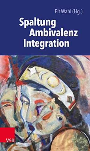  Spaltung – Ambivalenz – Integration (Beiträge zur Individualpsychologie) (German Edition)