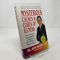 Mysterious causes & cures of illness: How to overcome every disease from constipation to cancer without any drugs or surgery 0915421224 Book Cover