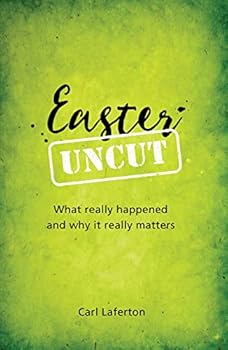 Paperback Easter Uncut: What Really Happened and Why It Really Matters Book