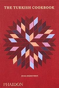 The Turkish cookbook [Lingua inglese]: The Culinary Traditions & Recipes from Turkey