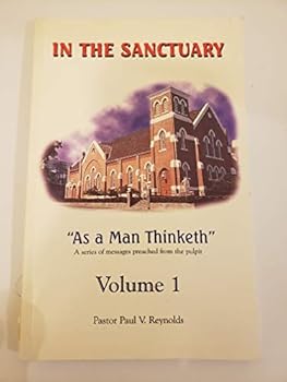 IN THE SANCTUARY "AS A MAN THINKETH" A SERIES OF MESSAGES PREACHED FROM THE PULPIT; VOLUME 1