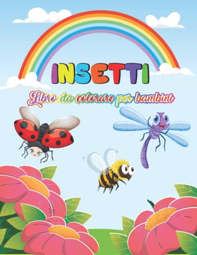Insetti Libro da Colorare per Bambini: Lasciate Che i Bambini Esplorino il Mondo degli Insetti | Idea Regalo per I Ragazzi e Le Ragazze di Età 3-8.