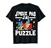 Je Peux Pas J'Ai Puzzle Pièce puzzle Puzzles De Loisir T-Shirt