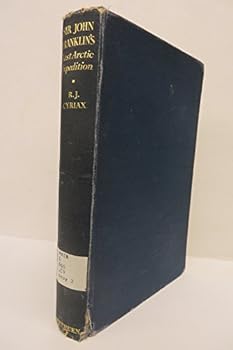 Hardcover Sir John Franklin's Last Arctic Expedition Book