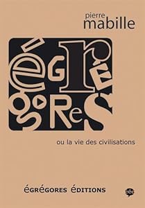 Livres Couvertures de Egrégores : Ou La vie des civilisations