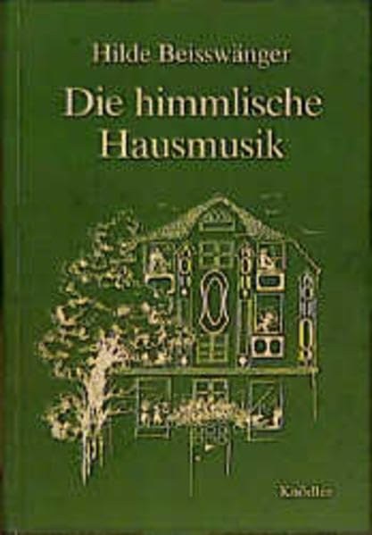 Die himmlische Hausmusik: Heitere Geschichten zwischen Appassionata und Kartoffelsalat