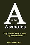 A is for Assholes: They're Here, They're There, they're Everywhere!
