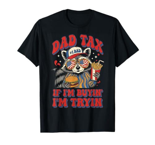 Hombres Papá Impuesto Si estoy comprando Estoy 'Trying Dad Funny Fathers Day Camiseta