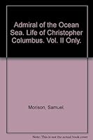 Admiral of the Ocean Sea. Life of Christopher Columbus. Vol. II Only. B004LCUP94 Book Cover