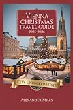 Vienna Christmas Travel Guide 2025–2026: Insider Tips, Festive Markets & Authentic Holiday Experiences