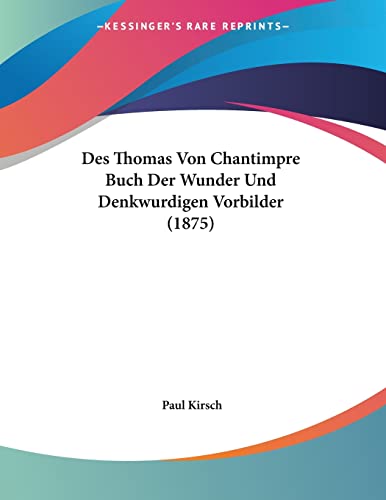 Des Thomas Von Chantimpre Buch Der Wunder Und Denkwurdigen Vorbilder (1875) (German Edition)