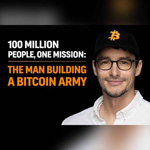 100 Million People, One Mission: The Man Building a Bitcoin Army (Orange Pill Order Episode:5)