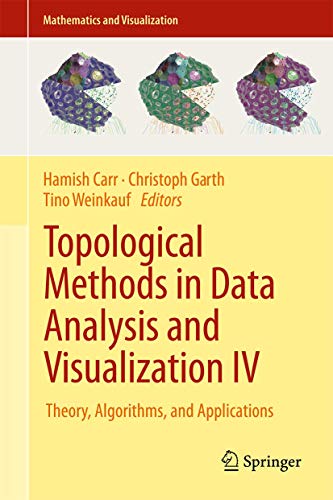 Topological Methods in Data Analysis and Visualization IV: Theory, Algorithms, and Applications (Mathematics and Visualization)