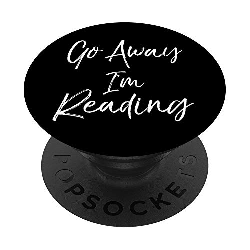 Funny Reader Gift for Book Lovers Cute Go Away I'm Reading PopSockets PopGrip: Ausziehbarer Sockel und Griff für Handys/Tablets mit Tauschbarem Top