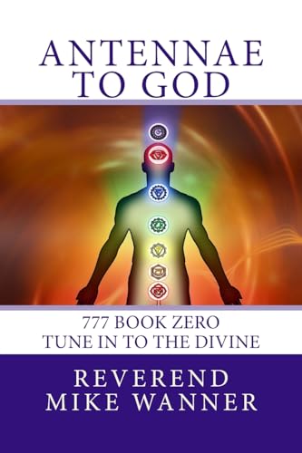 Antennae To God: 777 Book Zero - Tune In To The Divine