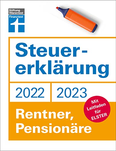 Preisvergleich Produktbild Steuererklärung 2022 / 2023 - Für Rentner, Pensionäre - Aktuelle Steuerformulare und Neuerungen - Einkommenssteuererklärung leicht gemacht - Inkl. Ausfüllhilfen: Mit Leitfaden für Elster