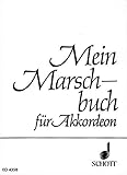  Mein Marschbuch: Bekannte Märsche für Akkordeon in leichter Spielart. Akkordeon. (Schott\'s Taschenbücher für Akkordeon)