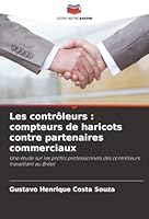 Les contrôleurs : compteurs de haricots contre partenaires commerciaux: Une étude sur les profils professionnels des contrôleurs travaillant au Brésil (French Edition) 6207840631 Book Cover