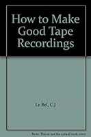 How to Make Good Tape Recordings B001DQYOPW Book Cover