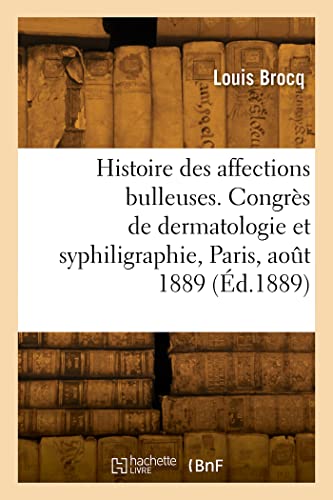Note pour servir à l'histoire des affections bulleuses, communication: Congrès de dermatologie et de syphiligraphie, Paris, août 1889 (French Edition)