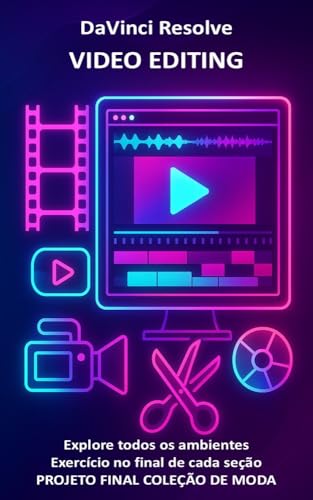 DaVinci Resolve Video Editing: Torne-se um profissional de vídeo com textos, exemplos, exercícios e um projeto final sobre uma coleção de moda (Manuais ... e aplicativos do Microsoft 365 Livro 4)