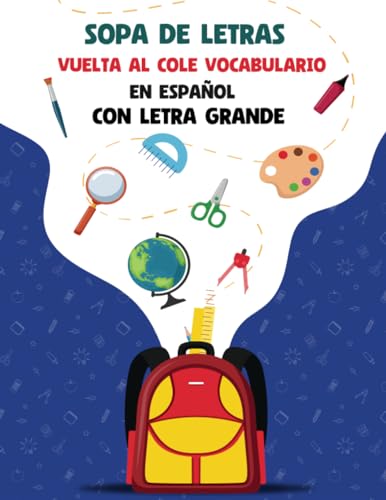 Sopa de letras Vuelta al cole Vocabulario en Español: Con Letra Grande 50 Puzzle con soluciones, 650+ (Spanish Edition)