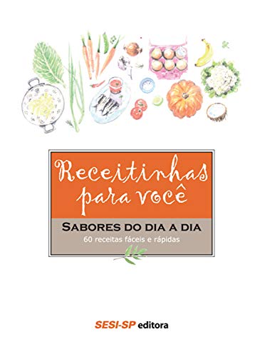 Receitinhas para você - Sabores do dia a dia (Alimente-se bem)